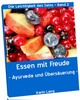 Thumbnail Essen mit Freude, oder Ayurveda und Übersäuerung Thumbnail Essen mit Freude, oder Ayurveda und Übersäuerung