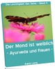 Thumbnail Der Mond ist weiblich, oder Ayurveda und Frauen Thumbnail Der Mond ist weiblich, oder Ayurveda und Frauen
